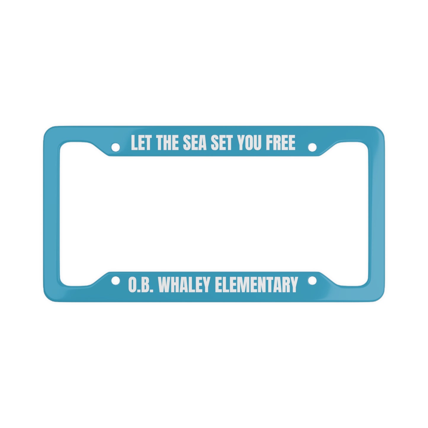 O.B. Whaley Let The Sea Set You Free License Plate Frame