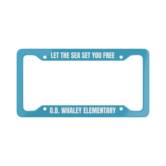O.B. Whaley Let The Sea Set You Free License Plate Frame